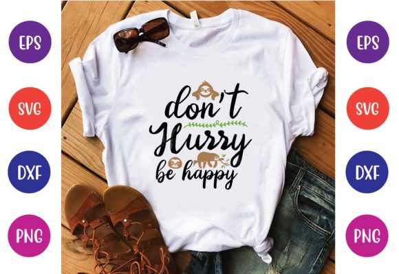 Don’t Hurry Be Happy Svg: A Designer’s Practical Review